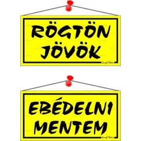   Információs tábla, 20x10,5 cm, kétoldalas, "Rögtön jövök/Ebédelni mentem", sárga