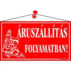   Információs tábla, 22,5x12,5 cm, "Áruszállítás folyamatban!", piros