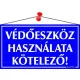 Információs tábla, 22,5x12,5 cm, "Védőeszköz használata kötelező!"
