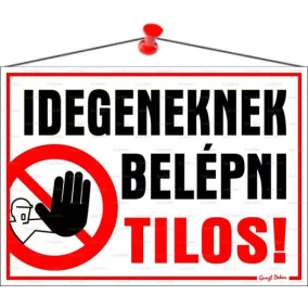   Információs tábla, 35x25 cm, "Idegeneknek belépni tilos!"