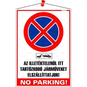   Információs tábla, 35x25 cm, "Az illetéktelenül itt tartózkodó járműveket elszállíttatjuk! No parking!"